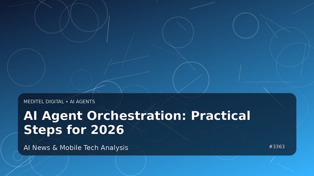 AI Agent Orchestration: Practical Steps for 2026 — Meditel Digital editorial image