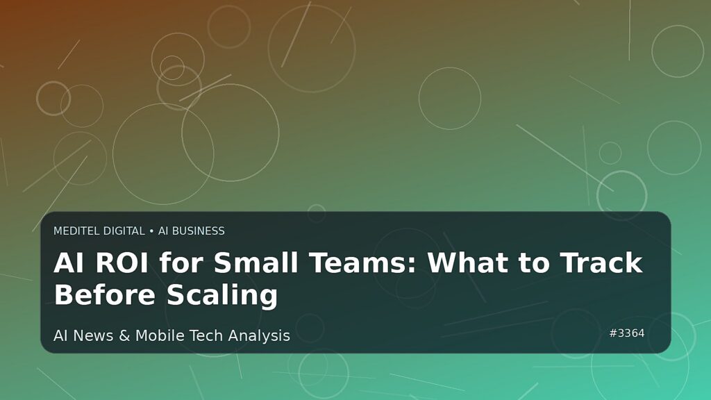 AI ROI for Small Teams: What to Track Before Scaling — Meditel Digital editorial image