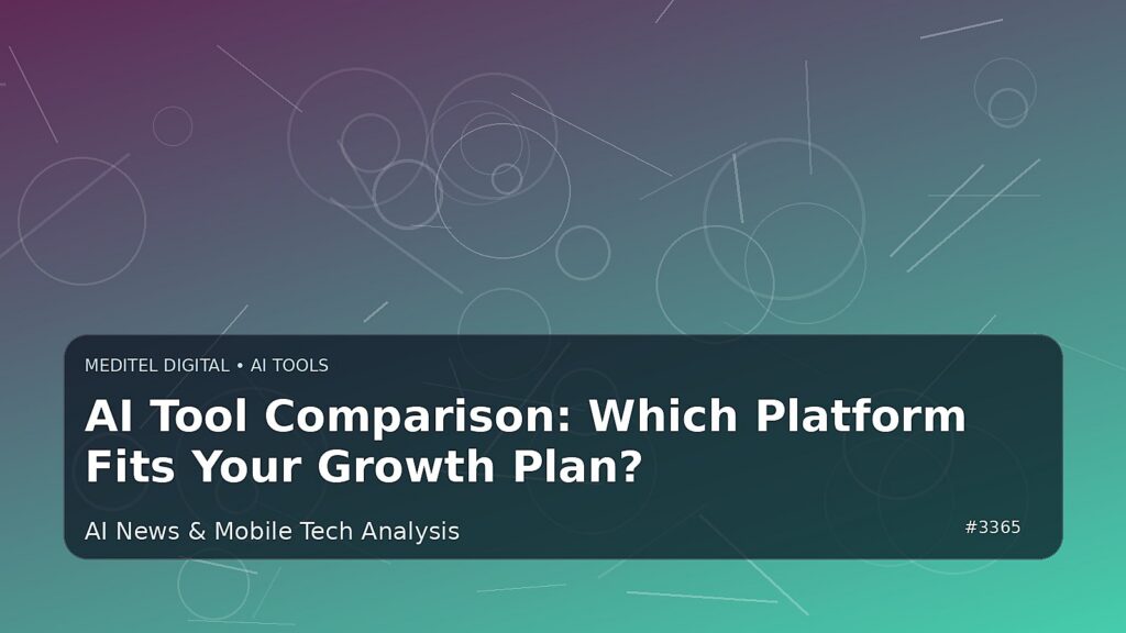 AI Tool Comparison: Which Platform Fits Your Growth Plan? — Meditel Digital editorial image