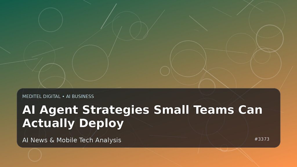 AI Agent Strategies Small Teams Can Actually Deploy — Meditel Digital editorial image