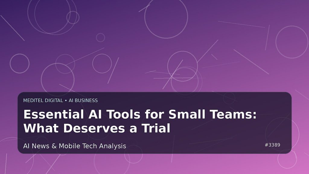 Essential AI Tools for Small Teams: What Deserves a Trial — Meditel Digital editorial image