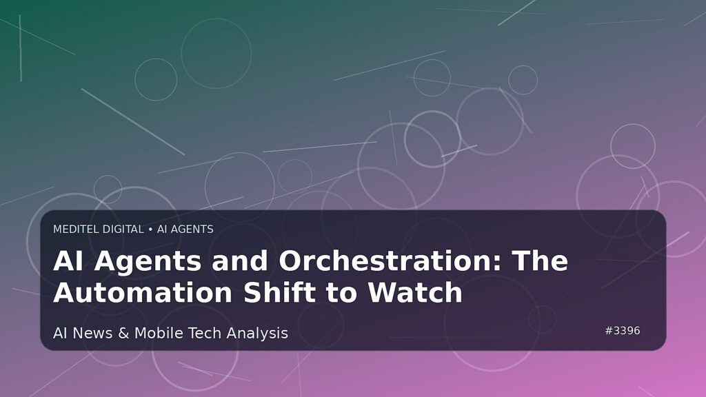 AI Agents and Orchestration: The Automation Shift to Watch — Meditel Digital editorial image