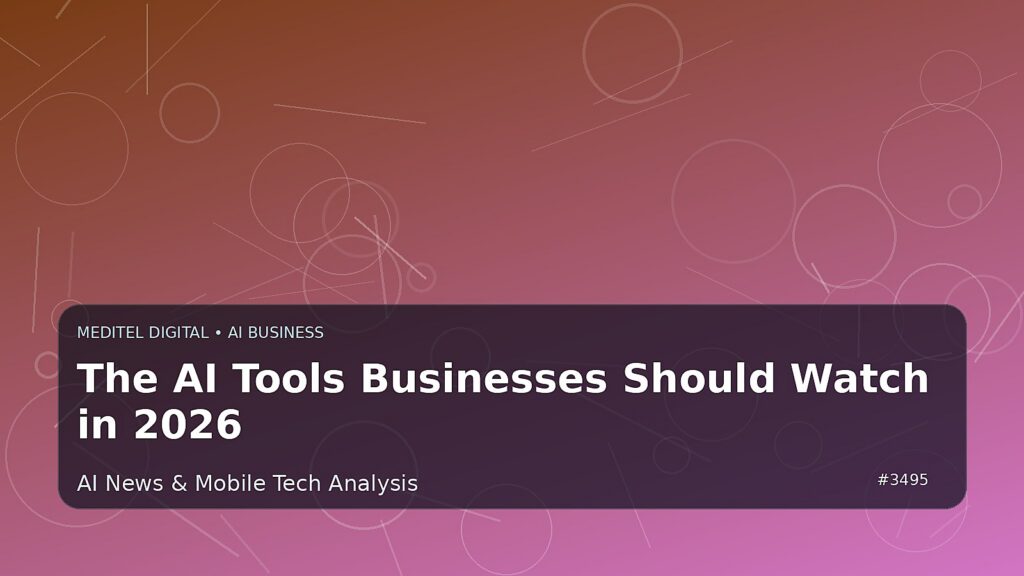 The AI Tools Businesses Should Watch in 2026 — Meditel Digital editorial image