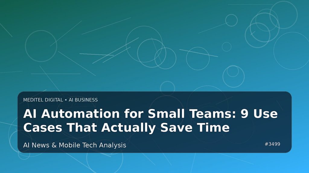 AI Automation for Small Teams: 9 Use Cases That Actually Save Time — Meditel Digital editorial image