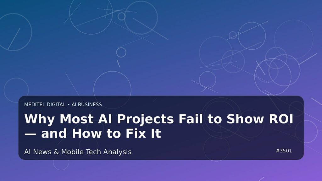 Why Most AI Projects Fail to Show ROI — and How to Fix It — Meditel Digital editorial image